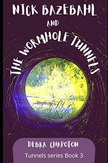 Nick Bazebahl and the Wormhole Tunnels: Tunnels Series