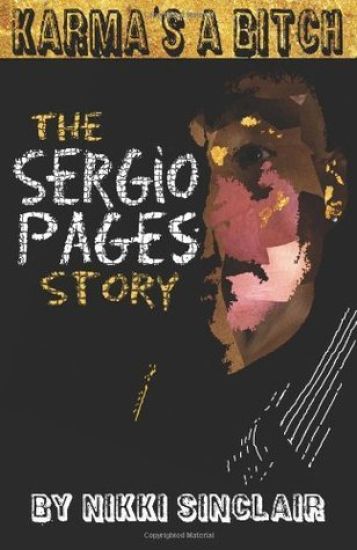 Karma's a Bitch: The Sergio Pages Story
