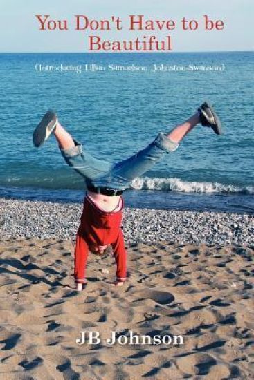 You Don't Have To Be Beautiful Introducing Lillian Samuelson Johnston-Swanson