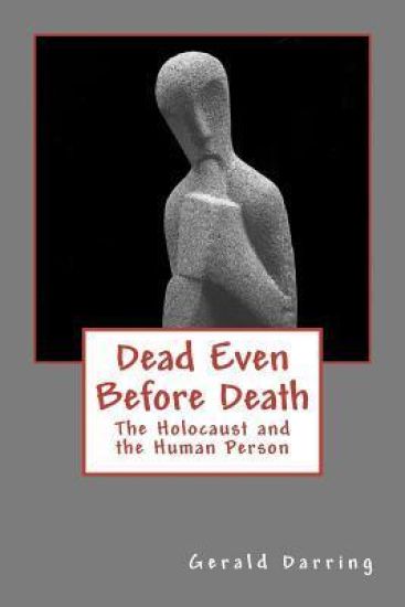Dead Even Before Death: The Holocaust and the Human Person