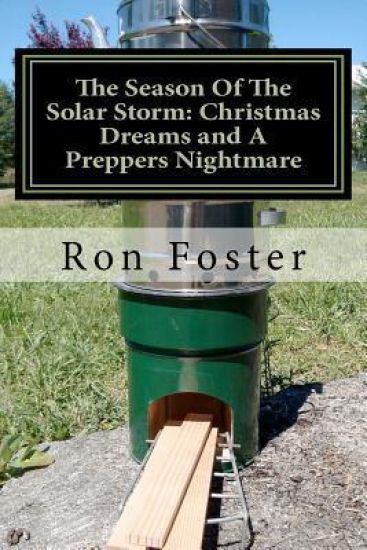 The Season Of The Solar Storm: Christmas Dreams and A Preppers Nightmare: Book 3 of the Prepper Saga