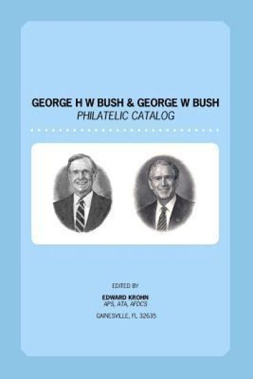 George H. W. Bush & George W. Bush Philatelic Catalog