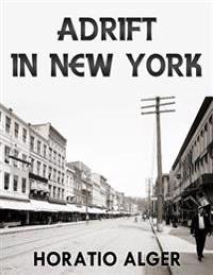 Adrift in New York: OR Tom and Florence Braving the World (ORIGINAL VERSION, RESTORED)