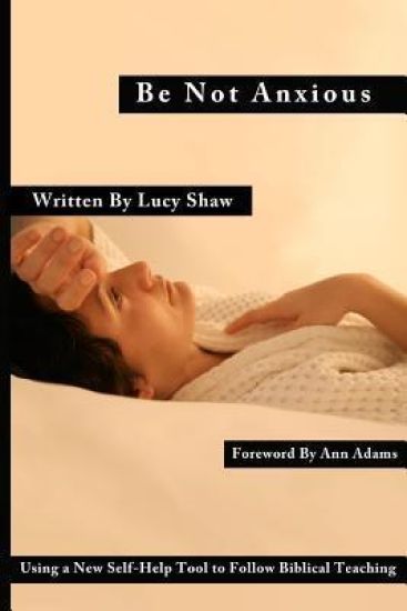 Be Not Anxious: Using a New Self Help Tool to Follow Biblical Wisdom