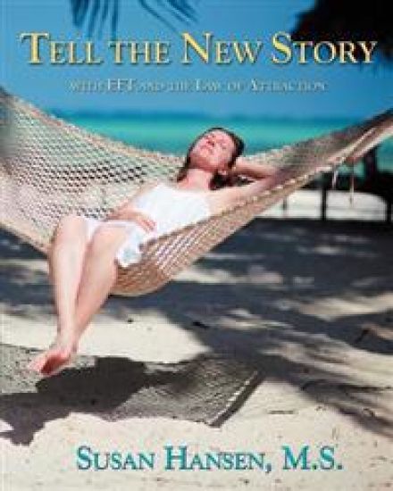 Tell the New Story: With EFT and the Law of Attraction