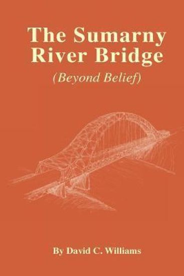The Sumarny River Bridge: Beyond Belief