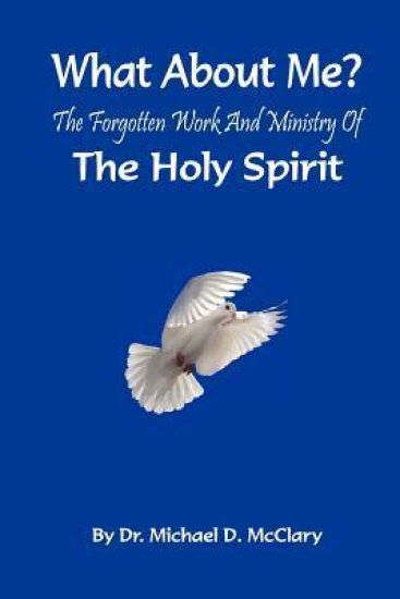 What About Me? The forgotten work and ministry of The Holy Spirit