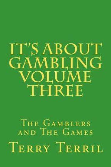 It"s About Gambling Volume Three: The Gamblers and The Games