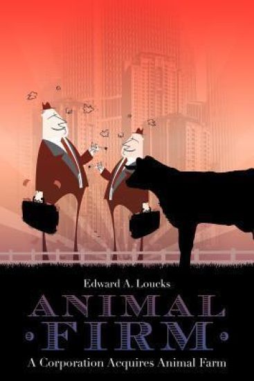 Animal Firm: A Corporation Acquires Animal Farm