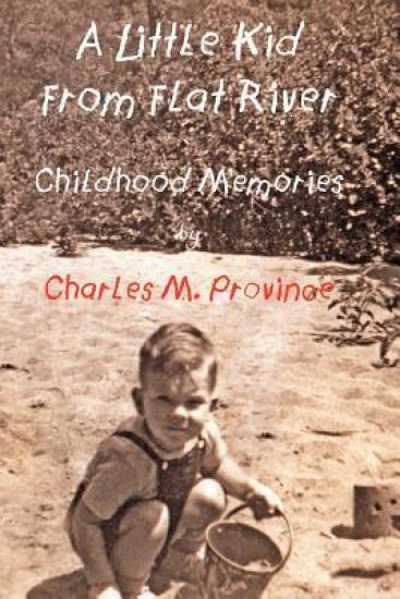 A Little Kid From Flat River: Childhood Memories of Charles M. Province