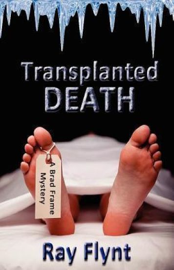Transplanted Death: A Brad Frame Mystery