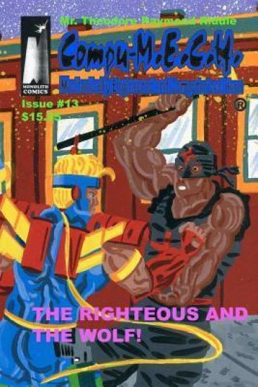 Compu-M.E.C.H. Mechanically Engineered and Computerized Hero: The Righteous and the Wolf!