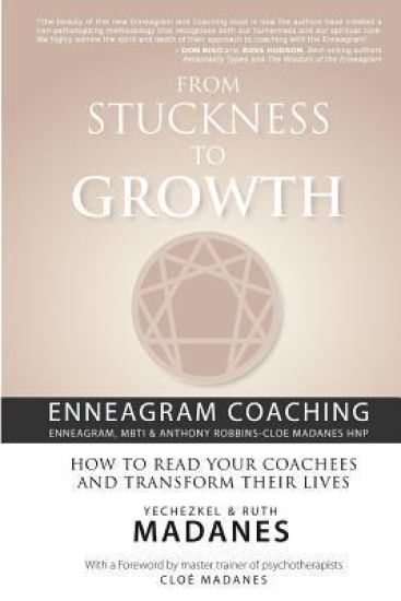 From Stuckness to Growth: Enneagram Coaching (Enneagram, MBTI & Anthony Robbins-Cloe Madanes HNP): How to read your coachees and transform their lives