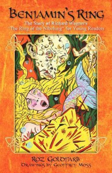 Benjamin's Ring: The Story of Richard Wagner's The Ring of the Nibelung for Young Readers