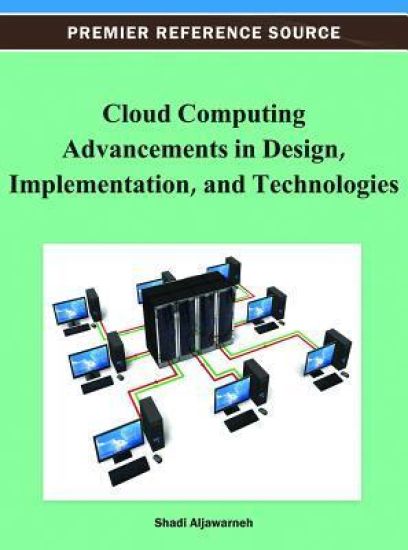 Cloud Computing Advancements in Design, Implementation, and Technologies