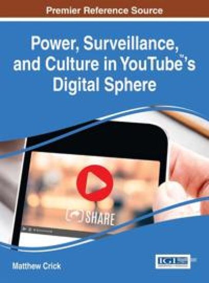 Power, Surveillance, and Culture in YouTube™'s Digital Sphere