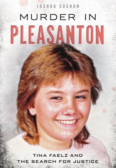 Murder in Pleasanton:: Tina Faelz and the Search for Justice