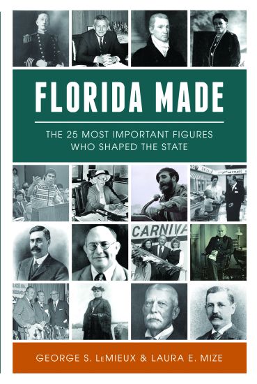 Florida Made: The 25 Most Important Figures Who Shaped the State