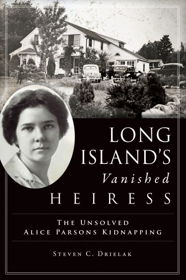 Long Island's Vanished Heiress: The Unsolved Alice Parsons Kidnapping