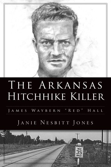 The Arkansas Hitchhike Killer: James Waybern Red Hall