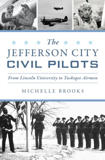 The Jefferson City Civil Pilots: From Lincoln University to Tuskegee Airmen