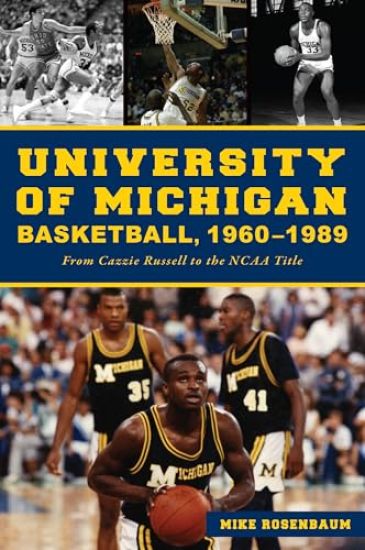 University of Michigan Basketball,1960-1989: From Cazzie Russell to the NCAA Title