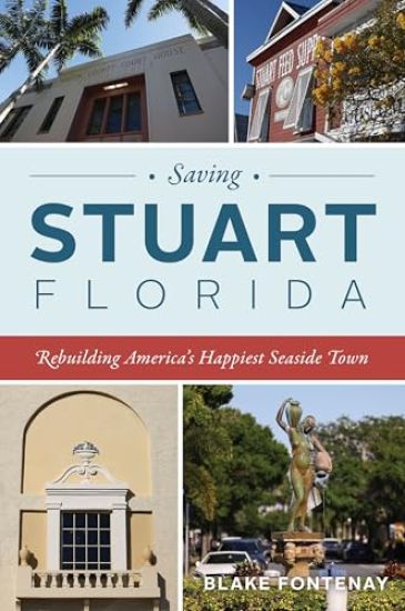 Saving Stuart, Florida: Rebuilding America's Happiest Seaside Town