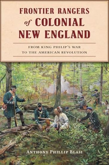 Frontier Rangers of Colonial New England: From King Philip's War to the American Revolution