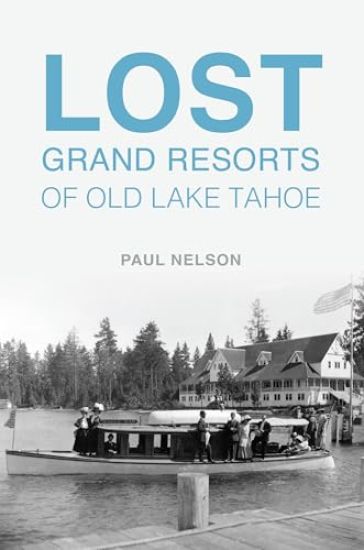 Lost Grand Resorts of Old Lake Tahoe
