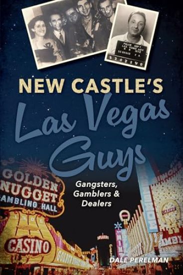 New Castle's Las Vegas Guys: Gangsters, Gamblers, and Dealers