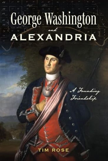 George Washington and Alexandria: A Founding Friendship