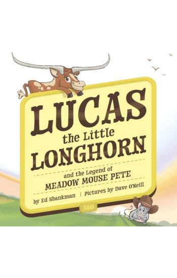 Lucas the Little Longhorn: And the Legend of Meadow Mouse Pete