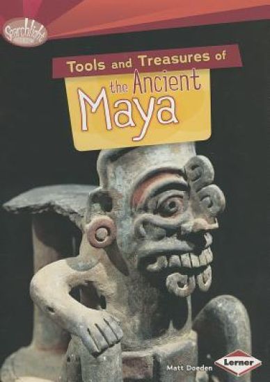 Tools and Treasures of the Ancient Maya