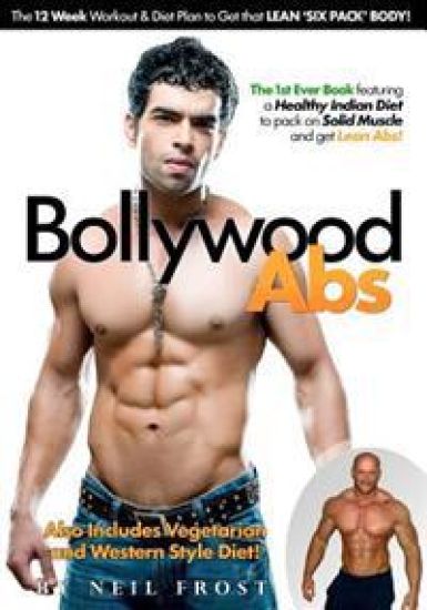 Bollywood Abs: The 12 Week Diet & Workout Plan to Get that LEAN 'SIX PACK' BODY!