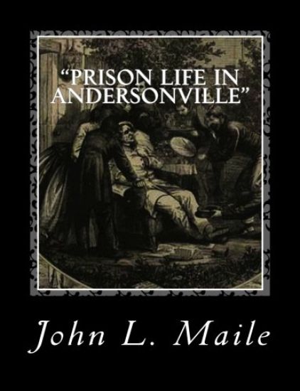 "Prison Life in Andersonville": With Special Reference to the Opening of Providence Spring