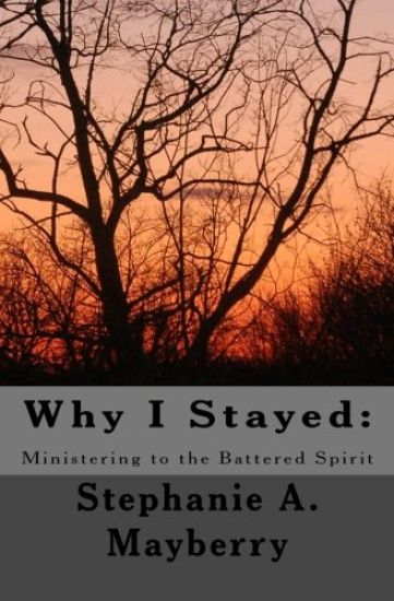 Why I Stayed: Ministering to the Battered Spirit