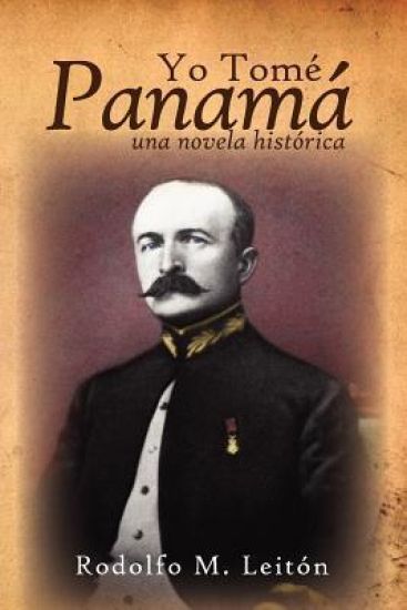 Yo Tomé Panamá: Una Novela Histórica