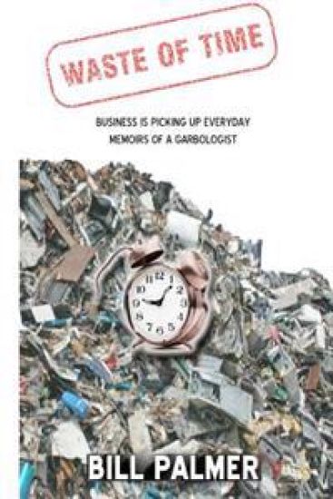 Waste of Time - Business is Picking Up Every Day - Memoirs of A Garbologist