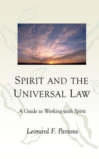 Spirit and the Universal Law: A Guide to Working with Spirit