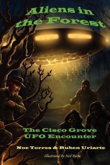 Aliens in the Forest: The Cisco Grove UFO Encounter