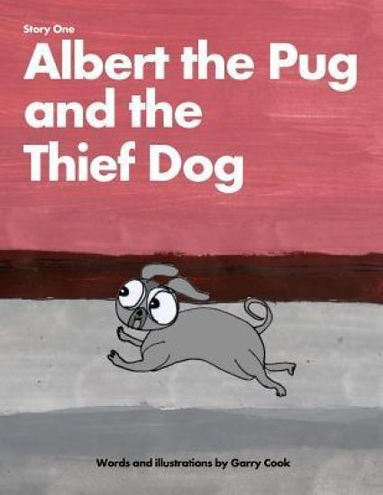 Albert the Pug and the Thief Dog: An illustrated children's story about the adventures of Albert the pug dog