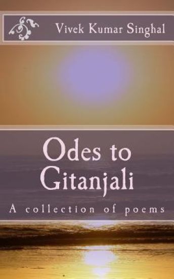 Odes to Gitanjali: A collection of poems