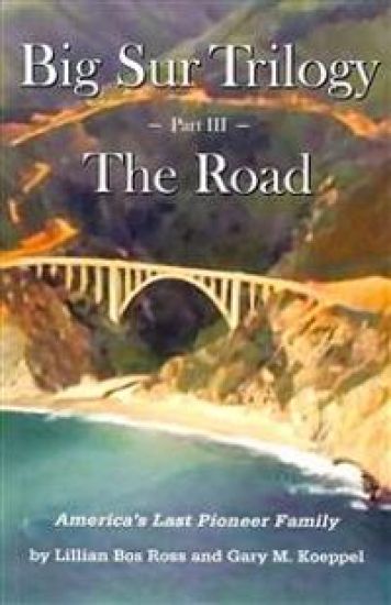 Big Sur Trilogy - Part III - The Road: America's Last Pioneer Family