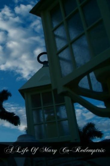 A Life Of Mary Co-Redemptrix