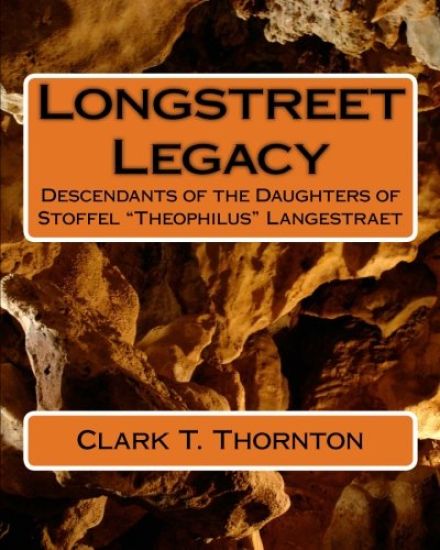 Longstreet Legacy: Descendants of the Daughters of Stoffel "Theophilus" Langestraet