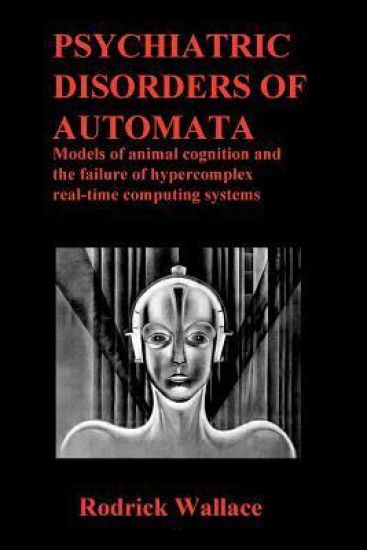 Psychiatric Disorders of Automata: Models of animal cognition and the failure of hypercomplex real-time computing systems