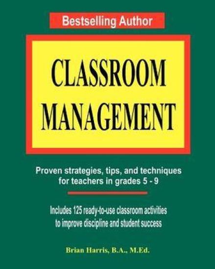 Classroom Management: Proven strategies, tips, and techniques for teachers