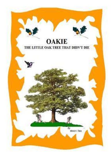 Oakie, The Little Oak Tree That Didn't Die