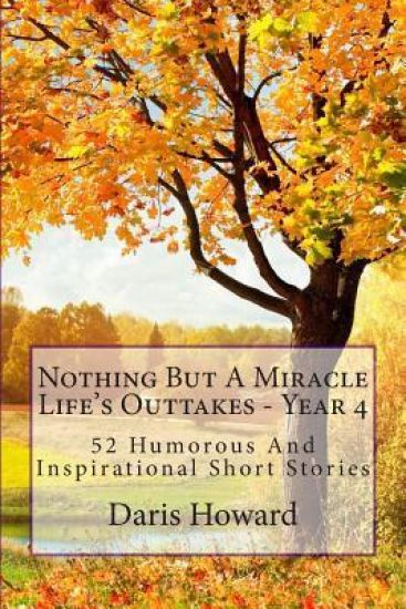 Nothing But A Miracle: Life's Outtakes - Year 4