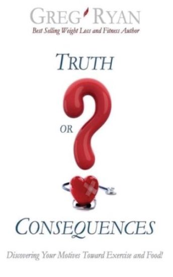 Truth or Consequences? Ten Ways to Break Your Weight Loss and Fitness Hang Ups!